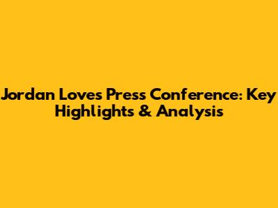 Jordan Love's Press Conference: Key Highlights & Analysis