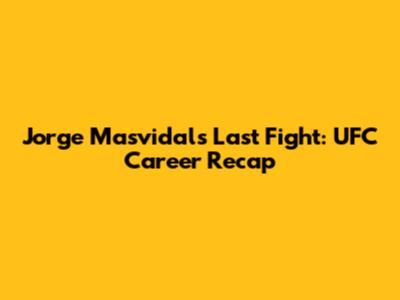 Jorge Masvidal's Last Fight: UFC Career Recap