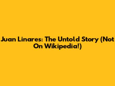 Juan Linares: The Untold Story (Not On Wikipedia!)