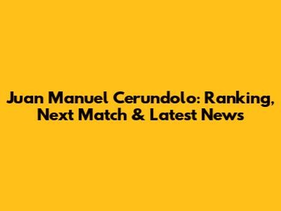 Juan Manuel Cerundolo: Ranking, Next Match & Latest News