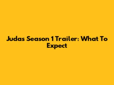 Judas Season 1 Trailer: What To Expect
