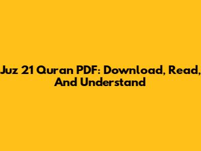 Juz 21 Quran PDF: Download, Read, And Understand