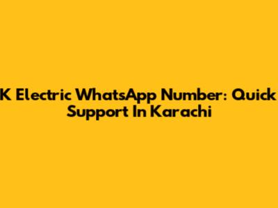 K Electric WhatsApp Number: Quick Support In Karachi