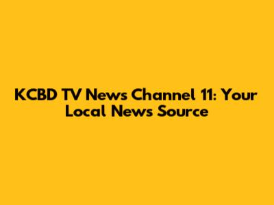 KCBD TV News Channel 11: Your Local News Source