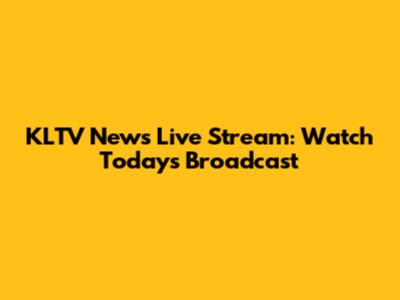 KLTV News Live Stream: Watch Today's Broadcast