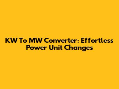 KW To MW Converter: Effortless Power Unit Changes