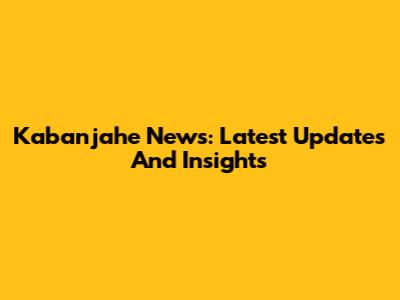 Kabanjahe News: Latest Updates And Insights