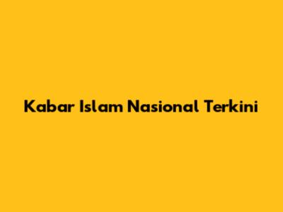 Kabar Islam Nasional Terkini