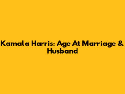 Kamala Harris: Age At Marriage & Husband