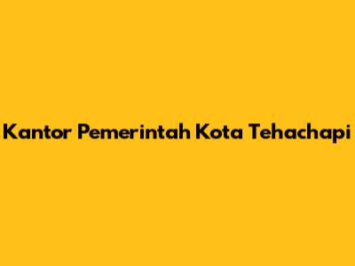 Kantor Pemerintah Kota Tehachapi