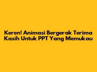 Keren! Animasi Bergerak Terima Kasih Untuk PPT Yang Memukau