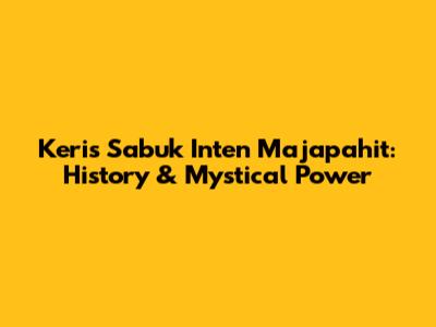 Keris Sabuk Inten Majapahit: History & Mystical Power