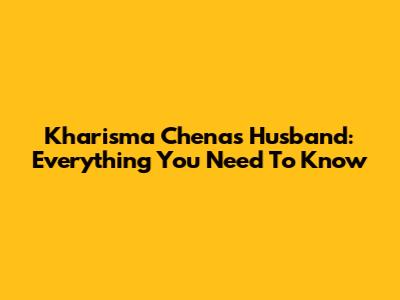 Kharisma Chena's Husband: Everything You Need To Know