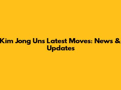 Kim Jong Un's Latest Moves: News & Updates