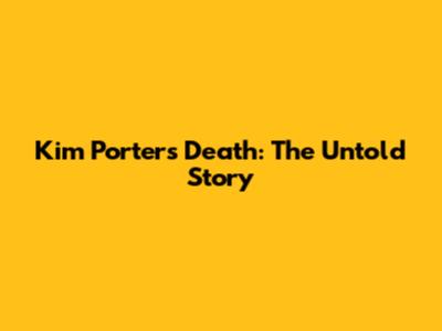 Kim Porter's Death: The Untold Story