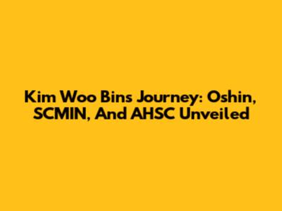 Kim Woo Bin's Journey: Oshin, SCMIN, And AHSC Unveiled