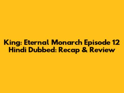 King: Eternal Monarch Episode 12 Hindi Dubbed: Recap & Review