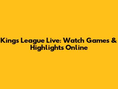 Kings League Live: Watch Games & Highlights Online