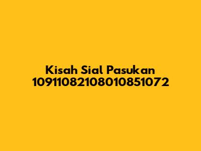 Kisah Sial Pasukan 10911082108010851072