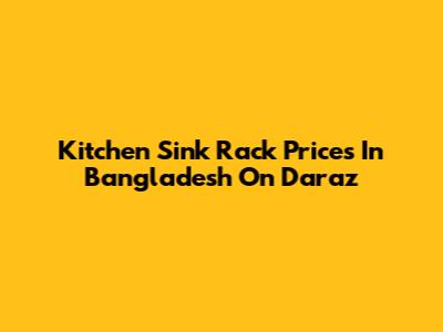 Kitchen Sink Rack Prices In Bangladesh On Daraz