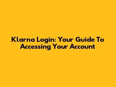 Klarna Login: Your Guide To Accessing Your Account
