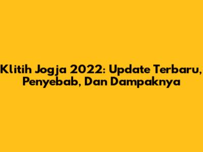 Klitih Jogja 2022: Update Terbaru, Penyebab, Dan Dampaknya