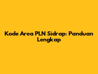 Kode Area PLN Sidrap: Panduan Lengkap