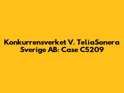 Konkurrensverket V. TeliaSonera Sverige AB: Case C5209