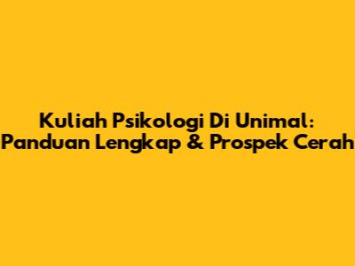 Kuliah Psikologi Di Unimal: Panduan Lengkap & Prospek Cerah