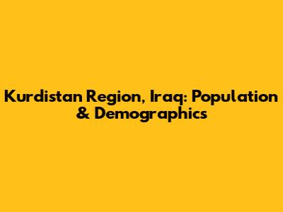 Kurdistan Region, Iraq: Population & Demographics