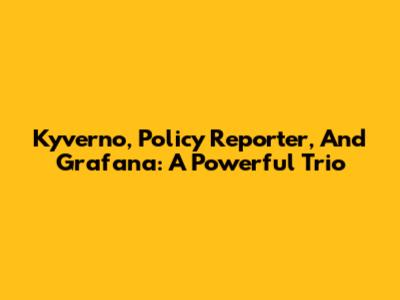 Kyverno, Policy Reporter, And Grafana: A Powerful Trio