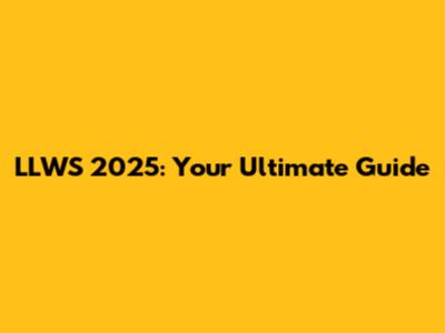 LLWS 2025: Your Ultimate Guide
