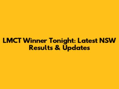 LMCT Winner Tonight: Latest NSW Results & Updates