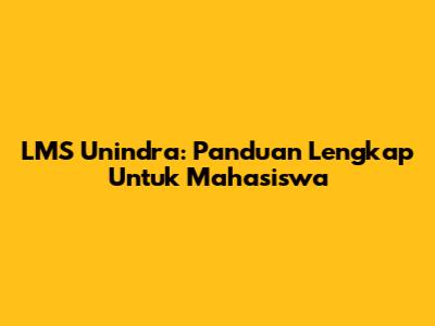 LMS Unindra: Panduan Lengkap Untuk Mahasiswa