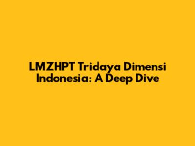 LMZHPT Tridaya Dimensi Indonesia: A Deep Dive