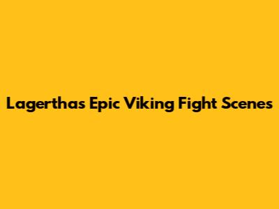 Lagertha's Epic Viking Fight Scenes