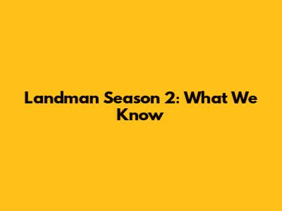 Landman Season 2: What We Know