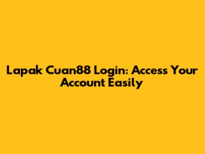 Lapak Cuan88 Login: Access Your Account Easily