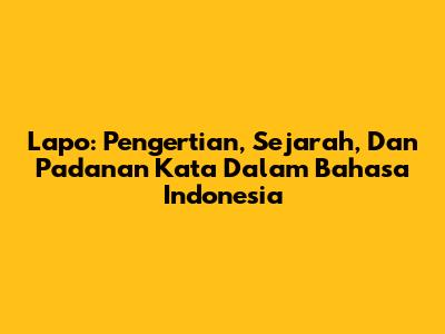 Lapo: Pengertian, Sejarah, Dan Padanan Kata Dalam Bahasa Indonesia