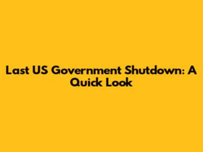 Last US Government Shutdown: A Quick Look