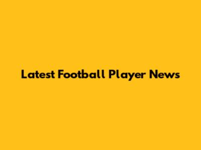 Latest Football Player News