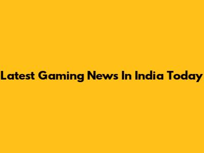 Latest Gaming News In India Today