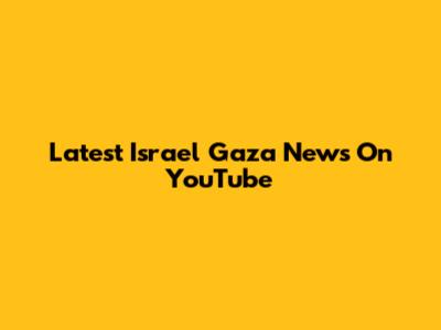 Latest Israel Gaza News On YouTube