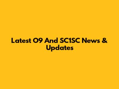 Latest O9 And SC1SC News & Updates