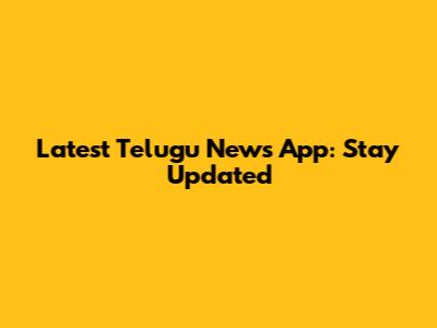 Latest Telugu News App: Stay Updated