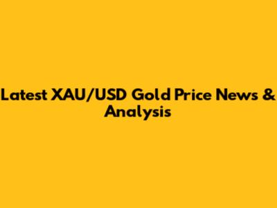 Latest XAU/USD Gold Price News & Analysis