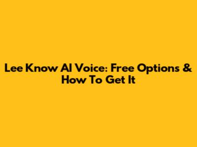 Lee Know AI Voice: Free Options & How To Get It