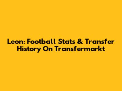 Leon: Football Stats & Transfer History On Transfermarkt