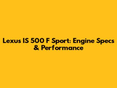 Lexus IS 500 F Sport: Engine Specs & Performance