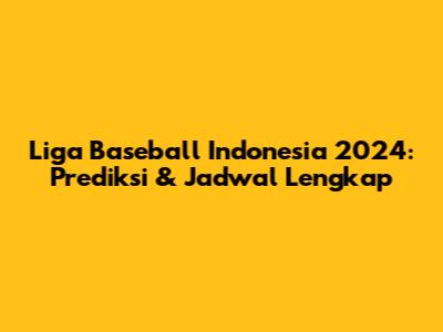 Liga Baseball Indonesia 2024: Prediksi & Jadwal Lengkap